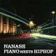 ＮＡＮＡＳＥ「ＰＩＡＮＯ　ＭＥＥＴＳ　ＨＩＰＨＯＰ」