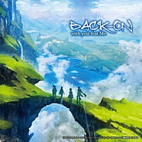 ＢＡＣＫ－ＯＮ「 ｗｉｔｈ　ｙｏｕ　ｆｅａｔ．Ｍｅ」