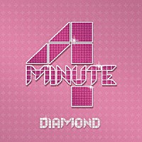 ４ＭＩＮＵＴＥ「 ＤＩＡＭＯＮＤ」