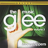 （オリジナル・サウンドトラック）「 ｇｌｅｅ／グリー　踊る♪合唱部！？＜シーズン１＞　Ｖｏｌｕｍｅ　３　ショウストッパーズ」