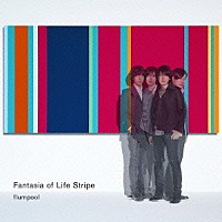 ｆｌｕｍｐｏｏｌ「 Ｆａｎｔａｓｉａ　ｏｆ　Ｌｉｆｅ　Ｓｔｒｉｐｅ」