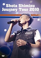 清水翔太「 Ｊｏｕｒｎｅｙ　Ｔｏｕｒ　２０１０」