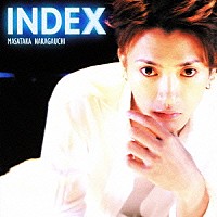 中河内雅貴「 ＩＮＤＥＸ」