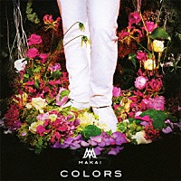 ＭＡＫＡＩ「 ＣＯＬＯＲＳ」