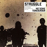 ＭＯ’ＳＯＭＥ　ＴＯＮＥＢＥＮＤＥＲ「 ＳＴＲＵＧＧＬＥ」