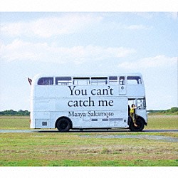 坂本真綾「Ｙｏｕ　ｃａｎ’ｔ　ｃａｔｃｈ　ｍｅ」