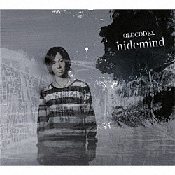 ＯＬＤＣＯＤＥＸ「ｈｉｄｅｍｉｎｄ」