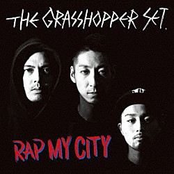 ＴＨＥ　ＧＲＡＳＳＨＯＰＰＥＲ　ＳＥＴ「ＲＡＰ　ＭＹ　ＣＩＴＹ」