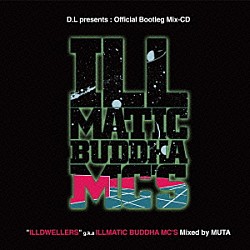 ＭＵＴＡ ＢＵＤＤＨＡ　ＢＲＡＮＤ 大神 ＤＥＶ　ＬＡＲＧＥ　ｆｅａｔ．ＣＱ，ＮＩＰＰＳ　ａｋａ　ＩＬＬＭＡＴＩＣ　ＢＵＤＤＨＡ　ＭＣ’Ｓ ＨＩＢＡＨＩＨＩ　＋　ＳＩＬＥＮＴＰＯＥＴＳ ＮＩＰＰＳ Ｄ．Ｌ ＮＩＰＰＳ　ｆｅａｔ．ＫＢ，ＸＢＳ，ＧＯＲＥ－ＴＥＸ，ＤＥＶ　ＭＯＢ　Ｘ「イルマティックブッダＭＣズ　Ｄ．Ｌ　ｐｒｅｓｅｎｔｓ：Ｏｆｆｉｃｉａｌ　Ｂｏｏｔｌｅｇ　Ｍｉｘ－ＣＤ“ＩＬＬＤＷＥＬＬＥＲＳ”ｇ．ｋ．ａ　ＩＬＬＭＡＴＩＣ　ＢＵＤＤＨＡ　ＭＣ’Ｓ　Ｍｉｘｅｄ　ｂｙ　Ｍ」