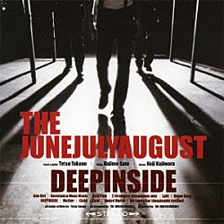 ＴＨＥ　ＪＵＮＥＪＵＬＹＡＵＧＵＳＴ「深く潜れ」