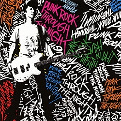 難波章浩－ＡＫＩＨＩＲＯ　ＮＡＭＢＡ－「ＰＵＮＫ　ＲＯＣＫ　ＴＨＲＯＵＧＨ　ＴＨＥ　ＮＩＧＨＴ」