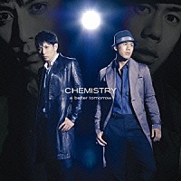 ＣＨＥＭＩＳＴＲＹ「 ａ　ｂｅｔｔｅｒ　ｔｏｍｏｒｒｏｗ」