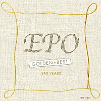 ＥＰＯ「 ゴールデン☆ベスト　ＥＰＯ　ＥＭＩ　ＹＥＡＲＳ」