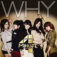 ４Ｍｉｎｕｔｅ「 ＷＨＹ」