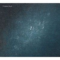 清野拓巳 市野元彦「 Ｆｒｏｚｅｎ　Ｄｕｓｔ」