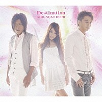 ＧＩＲＬ　ＮＥＸＴ　ＤＯＯＲ「 Ｄｅｓｔｉｎａｔｉｏｎ」