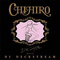 ＣＨＩＨＩＲＯ「 ＤＥ；ＬＵＸＥ　Ｂｅａｔｚ　ｂｙ　ＤＪ　ＤＥＣＫＳＴＲＥＡＭ」