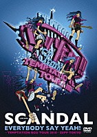 ＳＣＡＮＤＡＬ「 ＥＶＥＲＹＢＯＤＹ　ＳＡＹ　ＹＥＡＨ！－ＴＥＭＰＴＡＴＩＯＮ　ＢＯＸ　ＴＯＵＲ　２０１０－ＺＥＰＰ　ＴＯＫＹＯ」