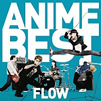 ＦＬＯＷ「 ＦＬＯＷ　ＡＮＩＭＥ　ＢＥＳＴ」