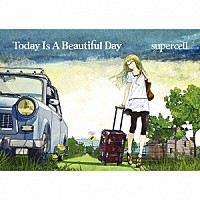 ｓｕｐｅｒｃｅｌｌ「 Ｔｏｄａｙ　Ｉｓ　Ａ　Ｂｅａｕｔｉｆｕｌ　Ｄａｙ」