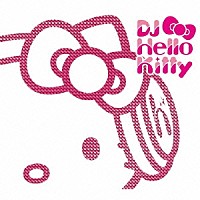 ＤＪハローキティ「 Ｅｖｅｒｙｂｏｄｙ　Ｄａｎｃｅ！」