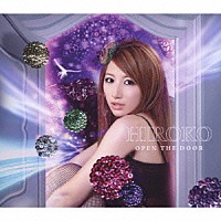 ＨＩＲＯＫＯ「 ＯＰＥＮ　ＴＨＥ　ＤＯＯＲ」