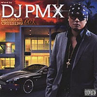 ＤＪ　ＰＭＸ「 ＬｏｃｏＨＡＭＡ　ＣＲＵＩＳＩＮＧ　００３．」