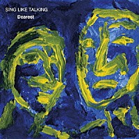 ＳＩＮＧ　ＬＩＫＥ　ＴＡＬＫＩＮＧ「 Ｄｅａｒｅｓｔ」