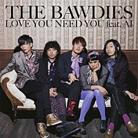 ＴＨＥ　ＢＡＷＤＩＥＳ「 ＬＯＶＥ　ＹＯＵ　ＮＥＥＤ　ＹＯＵ　ｆｅａｔ．ＡＩ」