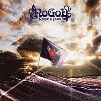 ＮｏＧｏＤ「 ＲＡＩＳＥ　Ａ　ＦＬＡＧ」