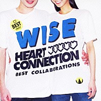 ＷＩＳＥ「 Ｈｅａｒｔ　Ｃｏｎｎｅｃｔｉｏｎ　～ＢＥＳＴ　ＣＯＬＬＡＢＯＲＡＴＩＯＮＳ～」