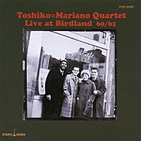 秋吉敏子「 トシコ＝マリアーノ・カルテット・ライブ・アット・バードランド６０／６１」