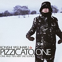 ＰＩＺＺＩＣＡＴＯ　ＯＮＥ「 １１のとても悲しい歌」