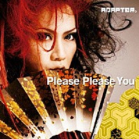 ＡＤＡＰＴＥＲ。「 Ｐｌｅａｓｅ　Ｐｌｅａｓｅ　Ｙｏｕ　ｃ／ｗ　Ｂｅｇａｎ　ｔｏ　ｒｕｎ　ｔｈｅｒｅ」