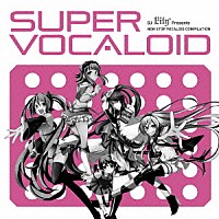 ＤＪ　Ｌｉｌｙ「 ＤＪ　Ｌｉｌｙ　Ｐｒｅｓｅｎｔｓ　ＳＵＰＥＲ　ＶＯＣＡＬＯＩＤ」