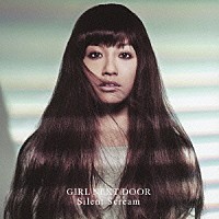 ＧＩＲＬ　ＮＥＸＴ　ＤＯＯＲ「 Ｓｉｌｅｎｔ　Ｓｃｒｅａｍ」