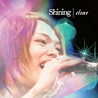 ｃｌｅａｒ「 Ｓｈｉｎｉｎｇ」