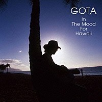 ＧＯＴＡ「 Ｉｎ　Ｔｈｅ　Ｍｏｏｄ　Ｆｏｒ　Ｈａｗａｉｉ」