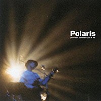 Ｐｏｌａｒｉｓ「 Ｐｏｌａｒｉｓ　ｐｒｅｓｅｎｔｓ　ｃｏｎｔｉｎｕｉｔｙ　＃５＆＃６」