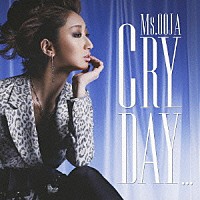 Ｍｓ．ＯＯＪＡ「 Ｃｒｙ　ｄａｙ．．．」