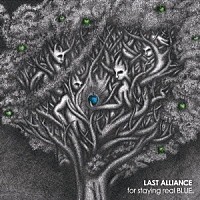 ＬＡＳＴ　ＡＬＬＩＡＮＣＥ「 ｆｏｒ　ｓｔａｙｉｎｇ　ｒｅａｌ　ＢＬＵＥ．」