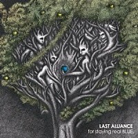 ＬＡＳＴ　ＡＬＬＩＡＮＣＥ「 ｆｏｒ　ｓｔａｙｉｎｇ　ｒｅａｌ　ＢＬＵＥ．」