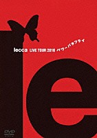 ｌｅｃｃａ「 ｌｅｃｃａ　ＬＩＶＥ　ＴＯＵＲ　２０１０　パワーバタフライ」