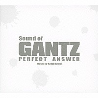 Ｋｅｎｊｉ　Ｋａｗａｉ「 Ｓｏｕｎｄ　ｏｆ　ＧＡＮＴＺ　ＰＥＲＦＥＣＴ　ＡＮＳＷＥＲ」