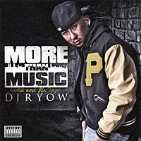 ＤＪ　ＲＹＯＷ「 ＭＯＲＥ　ＴＨＡＮ　ＭＵＳＩＣ」