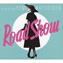 松任谷由実 「Ｒｏａｄ　Ｓｈｏｗ」