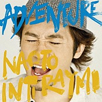 ナオト・インティライミ 「ＡＤＶＥＮＴＵＲＥ」