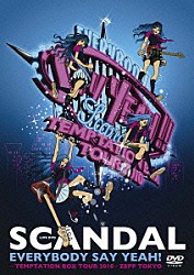 ＳＣＡＮＤＡＬ「ＥＶＥＲＹＢＯＤＹ　ＳＡＹ　ＹＥＡＨ！－ＴＥＭＰＴＡＴＩＯＮ　ＢＯＸ　ＴＯＵＲ　２０１０－ＺＥＰＰ　ＴＯＫＹＯ」