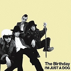 Ｔｈｅ　Ｂｉｒｔｈｄａｙ「Ｉ’Ｍ　ＪＵＳＴ　Ａ　ＤＯＧ」