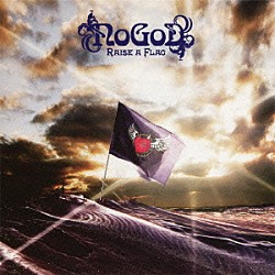 ＮｏＧｏＤ「ＲＡＩＳＥ　Ａ　ＦＬＡＧ」